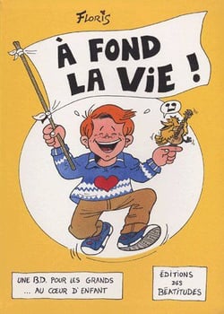 A fond la vie !