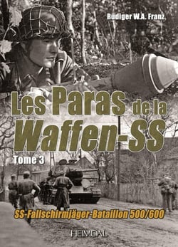 Les paras de la Waffen-SS Tome 3 : SS-Fallschirmjäger-Bataillon 500/600