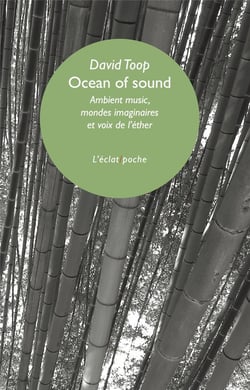 Ocean of sound : ambient music, mondes imaginaires et voix d'éther