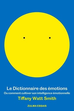 Le dictionnaire des émotions - ou comment cultiver son intelligence émotionnelle