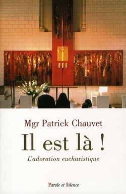 Il est là - l'adoration eucharistique