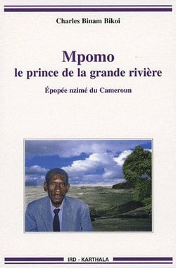 Mpomo, le prince de la grande rivière. Epopée nzimé du Cameroun
