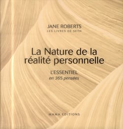 L'ESSENTIEL EN 365 PENSEES : LA NATURE DE LA REALITE PERSONNELLE