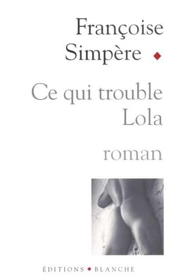 CE QUI TROUBLE LOLA
