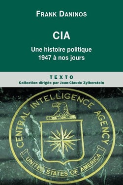 CIA - une histoire politique de 1947 à nos jours