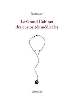 Le grand cabinet des curiosités médicales