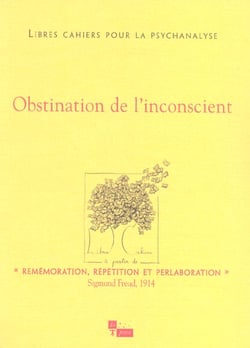LIBRES CAHIERS POUR LA PSYCHANALYSE : Obstination de l'inconscient