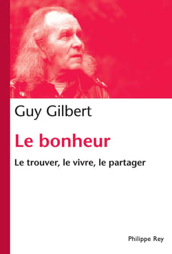 Le bonheur - le trouver, le vivre, le partager
