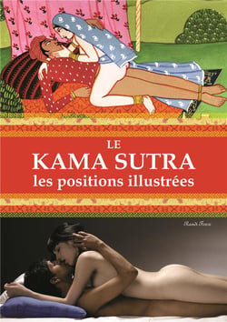 Le Kama Sutra : Les positions illustrées