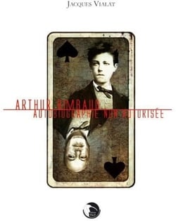 Arthur Rimbaud, autobiographie non autorisée