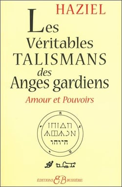 Les véritables talismans des anges gardiens - amour et pouvoirs