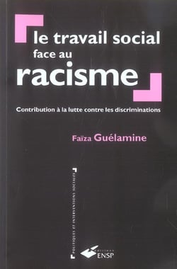 Le travail social face au racisme - contribution a la lutte contre les discriminations