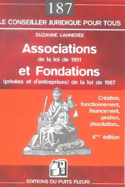 Associations de la loi 1901 et fondations (privees et d'entreprises) de la loi de 1987 - creation, f (6e édition)