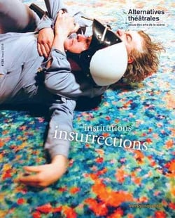 Alternatives theatrales n 134 institutions/insurrections - mars 2018