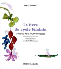 Le livre du cycle féminin à mettre entre toutes les mains