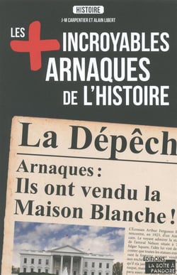 Les plus incroyables arnaques de l'histoire