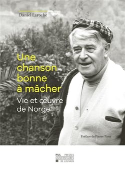 Chanson bonne à macher - vie et oeuvre de norge