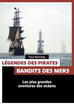 Légendes des pirates - bandits des mers - les plus grandes aventures des océans