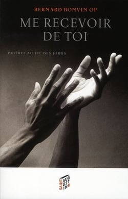 Me recevoir de toi - prières au fil des jours