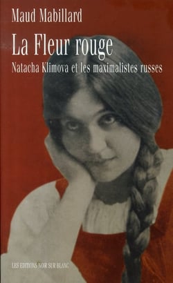 La fleur rouge - natacha klimova et les maximalistes russes