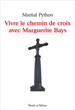 Vivre le chemin de croix  avec Marguerite Bays