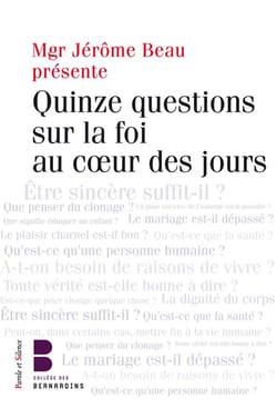 Quinze questions sur la foi dans la vie de tous les jours