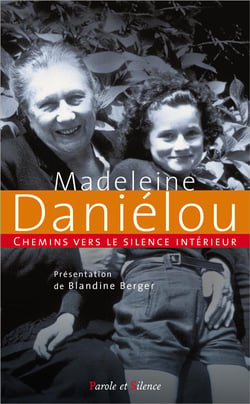 Chemins vers le silence intérieur avec Madeleine Daniélou
