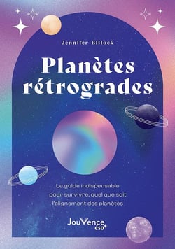 Planètes rétrogrades : Le guide indispensable pour survivre quel que soit l'alignement des planètes