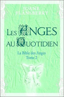 La bible des anges t.2 - les anges au quotidien