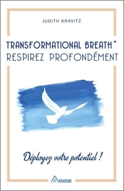 Transformational breath : respirez profondément - déployez votre potentiel !