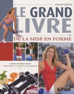 Le grand livre de la mise en forme - guide complet pour débutant, intermédiaire, avancé