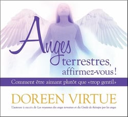 Anges terrestres, affirmez-vous ! comment être aimant plutôt que trop gentil