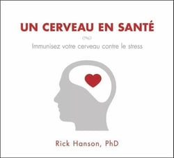 Un cerveau en santé - immunisez votre cerveau contre le stress
