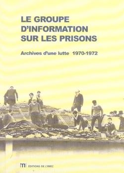 Le groupe d'information sur les prisons. archives d'une lutte