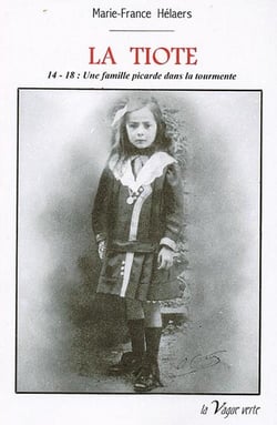 La tiote t.1 - 14-18 : une famille picarde dans la tourmente