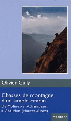 Chasses de montagne d'un simple citadin - de Molines-en-Champsaur à Chuadun, Hautes-Alpes