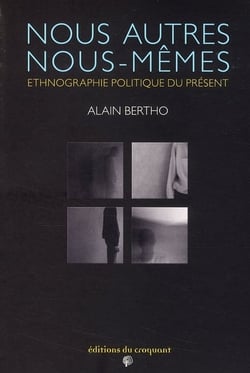 Nous autres nous-mêmes - ethnographie politique du présent