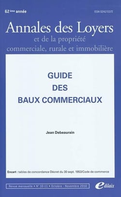 Guide des baux commerciaux - annales des loyers et de la propriété commerciale, rurale et immobilière (édition 2010)