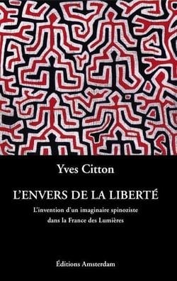 L' Envers de la Liberté : L'Invention d'un imaginaire spinoziste dans la France des Lumières