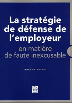 La stratégie de défense de l'employeur en matière de contentieux en faute inexcusable