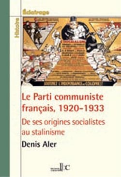 Le parti communiste français, 1920-1933 - des origines socialistes au stalinisme