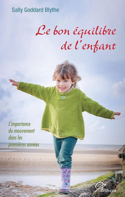 Le bon équilibre de l'enfant - l'importance du mouvement dans les premières années