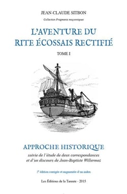 L'aventure du rite écossais rectifié Tome 1 : Approche historique (2eme edition augmentee)