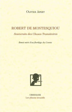 Robert de Montesquiou, souverain des choses transitoires - un florilège du comte