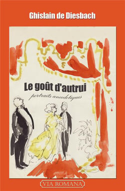 Le goût d'autrui : portraits anecdotiques, de Chardonne à la comtesse de Paris