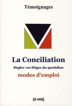 La conciliation - régler vos litiges du quotidien - modes d'emploi