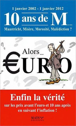 Alors... euro - enfin la vérité sur les prix avant l'euro et 10 ans après...