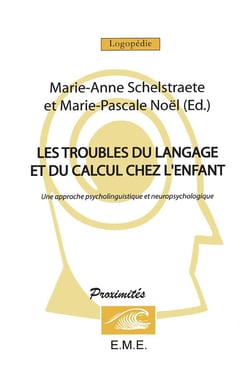 Les troubles du langage et du calcul chez l'enfant - une approche psycholinguistique et neuropsychologique