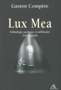 Lux mea - anthologie poétique et arbitraire - 1952-2004