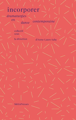 Incorporer : La dramaturgie en danse contemporaine